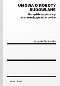 Umowa o roboty budowlane. Autor: Damasiewicz Agnieszka. Dobreksiazki.pl Okładka książki Umowa o roboty budowlane