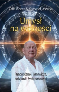 Umysł na wolności. Autor: Zofia Weaver, Krzysztof Janoszka. Dobreksiazki.pl Okładka książki Umysł na wolności