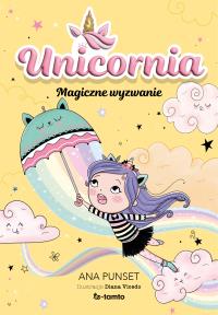 Unicornia. Magiczne wyzwanie. Autor: Ana Punset. Dobreksiazki.pl Okładka książki Unicornia. Magiczne wyzwanie