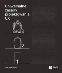 Uniwersalne zasady projektowania UX. Autor: Pereyra Irene. Dobreksiazki.pl Okładka książki Uniwersalne zasady projektowania UX