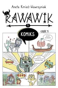 Uniwersum Rawawika. Rawawik Komiks cz.1. Autor: Aneta Kmieć-Wawrzyniak. Dobreksiazki.pl Okładka książki Uniwersum Rawawika. Rawawik Komiks cz.1