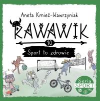 Uniwersum Rawawika T.10 Sport to zdrowie. Autor: Aneta Kmieć-Wawrzyniak. Dobreksiazki.pl Okładka książki Uniwersum Rawawika T.10 Sport to zdrowie