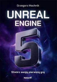 Okładka książki Unreal Engine 5. Stwórz swoją pierwszą grę
