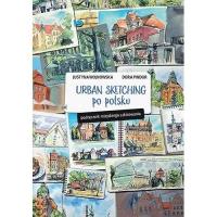 Urban sketching po polsku. Podręcznik miejskiego szkicowania. Autor: Justyna Wojnowska, Dora Pindur. Dobreksiazki.pl Okładka książki Urban sketching po polsku. Podręcznik miejskiego szkicowania