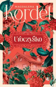 Uroczysko. Tom 1 wyd. 2025. Autor: Małgorzata Kordel. Dobreksiazki.pl Okładka książki Uroczysko. Tom 1 wyd. 2025