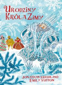 Urodziny Króla Zimy. Autor: Freedland Jonathan. Dobreksiazki.pl Okładka książki Urodziny Króla Zimy