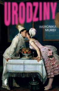 Urodziny. Autor: Weronika Murek. Dobreksiazki.pl Okładka książki Urodziny