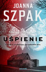 Uśpienie. Autor: Joanna Szpak. Dobreksiazki.pl Okładka książki Uśpienie
