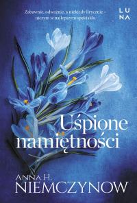 Uśpione namiętności wyd. kieszonkowe. Autor: Niemczynow Anna H.. Dobreksiazki.pl Okładka książki Uśpione namiętności wyd. kieszonkowe