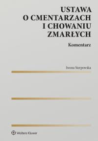 Okładka książki Ustawa o cmentarzach i chowaniu zmarłych. Komentarz