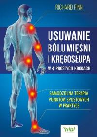 Usuwanie bólu mięśni i kręgosłupa w 4 prostych krokach. Samodzielna terapia punktów spustowych w praktyce. Autor: Richard Finn. Dobreksiazki.pl Okładka książki Usuwanie bólu mięśni i kręgosłupa w 4 prostych krokach. Samodzielna terapia punktów spustowych w praktyce
