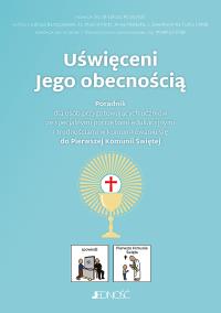 Uświęceni Jego obecnością. Autor: Barszczewski Łukasz, ks. Marcin Klotz, Mielecka An. Dobreksiazki.pl Okładka książki Uświęceni Jego obecnością