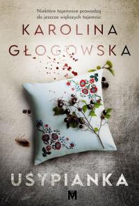 Usypianka. Autor: Karolina Głogowska. Dobreksiazki.pl Okładka książki Usypianka