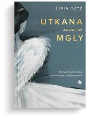 Utkana z porannej mgły. Autor: Czyż Lidia. Dobreksiazki.pl Okładka książki Utkana z porannej mgły