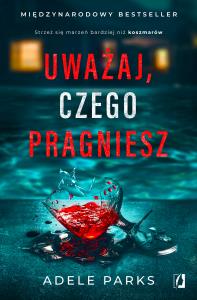 Uważaj, czego pragniesz. Autor: Parks Adele. Dobreksiazki.pl Okładka książki Uważaj, czego pragniesz
