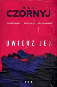 Uwierz jej wyd. kieszonkowe. Autor: Max Czornyj. Dobreksiazki.pl Okładka książki Uwierz jej wyd. kieszonkowe