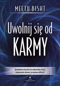 Okładka książki Uwolnij się od karmy. Sprawdzone narzędzia do uzdrawiania relacji, wzmacniania zdrowia i przepływu obfitości