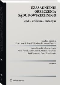 Uzasadnienie orzeczenia sądu powszechnego. Język • struktura • metodyka. Autor: Ładoś Sebastian, Zdanikowski Paweł, Jacek Sadomski, Konecki Janusz, Artur Ozimek, Mariusz Rutkowski. Dobreksiazki.pl Okładka książki Uzasadnienie orzeczenia sądu powszechnego. Język • struktura • metodyka