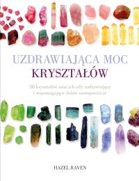 Uzdrawiająca moc kryształów. Autor: Hazel Raven. Dobreksiazki.pl Okładka książki Uzdrawiająca moc kryształów