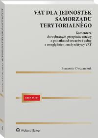 VAT dla jednostek samorządu terytorialnego. Komentarz. Autor: Sławomir Owczarczuk. Dobreksiazki.pl Okładka książki VAT dla jednostek samorządu terytorialnego. Komentarz