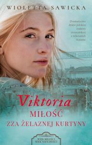 Viktoria. Miłość zza żelaznej kurtyny. Autor: Sawicka Wioletta. Dobreksiazki.pl Okładka książki Viktoria. Miłość zza żelaznej kurtyny