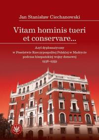 Okładka książki Vitam hominis tueri et conservare… Azyl dyplomatyczny w Poselstwie Rzeczypospolitej Polskiej w Madrycie podczas hiszpańskiej wojny domowej 1936–1939
