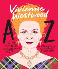 Vivienne Westwood A to Z. Autor: Bailey Nadia. Dobreksiazki.pl Okładka książki Vivienne Westwood A to Z