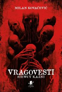 Vragovesti. Siewcy kaźni. Autor: Milan Kovacevic. Dobreksiazki.pl Okładka książki Vragovesti. Siewcy kaźni