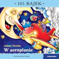 W areoplanie. 101 bajek. Autor: Julian Tuwim. Dobreksiazki.pl Okładka książki W areoplanie. 101 bajek