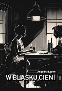 W blasku cieni. Autor: Lasek Angelika. Dobreksiazki.pl Okładka książki W blasku cieni