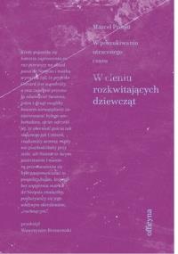 W cieniu rozkwitających dziewcząt. Autor: Proust Marcel. Dobreksiazki.pl Okładka książki W cieniu rozkwitających dziewcząt