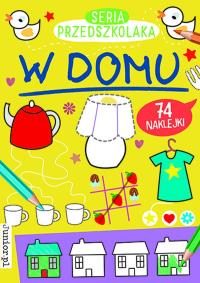 W domu. Seria Przedszkolaka. Autor: Opracowanie zbiorowe. Dobreksiazki.pl Okładka książki W domu. Seria Przedszkolaka