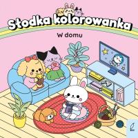 W domu. Słodka kolorowanka. Autor: Opracowanie zbiorowe. Dobreksiazki.pl Okładka książki W domu. Słodka kolorowanka