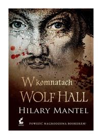 W komnatach Wolf Hall. Autor: Mantel Hilary. Dobreksiazki.pl Okładka książki W komnatach Wolf Hall