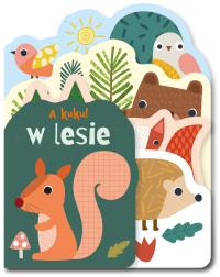 W lesie. A kuku!. Autor: Opracowanie zbiorowe. Dobreksiazki.pl Okładka książki W lesie. A kuku!