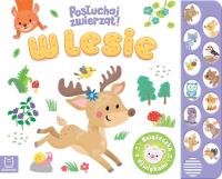 W lesie. Posłuchaj zwierząt! Książeczka z dźwiękami. Autor: Podgórska Anna. Dobreksiazki.pl Okładka książki W lesie. Posłuchaj zwierząt! Książeczka z dźwiękami