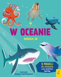 W oceanie. Modele 3D. Młodzi przyrodnicy. Autor: Wheatley Abigail. Dobreksiazki.pl Okładka książki W oceanie. Modele 3D. Młodzi przyrodnicy