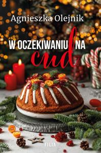 W oczekiwaniu na cud. Autor: Olejnik Agnieszka. Dobreksiazki.pl Okładka książki W oczekiwaniu na cud