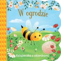 W ogrodzie. Książeczka z okienkami. Świat maluszka. Autor: Opracowanie zbiorowe. Dobreksiazki.pl Okładka książki W ogrodzie. Książeczka z okienkami. Świat maluszka
