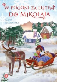 W pogoni za listem do Mikołaja. Autor: Grabowska Aneta. Dobreksiazki.pl Okładka książki W pogoni za listem do Mikołaja