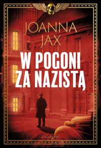 W pogoni za nazistą. Autor: Joanna Jax. Dobreksiazki.pl Okładka książki W pogoni za nazistą