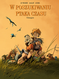 W poszukiwaniu Ptaka Czasu. Omegon. Tom 8. Autor: Le Tendre Serge, Regis Loisel, Vincent Mallié. Dobreksiazki.pl Okładka książki W poszukiwaniu Ptaka Czasu. Omegon. Tom 8
