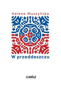 W przeddeszczu. Autor: Helena Muszyńska. Dobreksiazki.pl Okładka książki W przeddeszczu