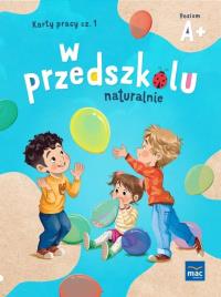 W przedszkolu naturalnie Poziom A+ Karty cz.1. Autor: Krajewska Marzanna, Małgorzata Patoka. Dobreksiazki.pl Okładka książki W przedszkolu naturalnie Poziom A+ Karty cz.1