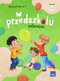 W przedszkolu naturalnie Poziom A Karty pracy cz.1. Autor: Krajewska Marzanna, Małgorzata Patoka. Dobreksiazki.pl Okładka książki W przedszkolu naturalnie Poziom A Karty pracy cz.1
