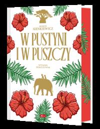 W pustyni i puszczy- wydanie ekskluzywne (kolorowe brzegi). Autor: Henryk Sienkiewicz. Dobreksiazki.pl Okładka książki W pustyni i puszczy- wydanie ekskluzywne (kolorowe brzegi)