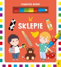 W sklepie. Flamaster wodny. Autor: Patrycja Wojtkowiak-Skóra. Dobreksiazki.pl Okładka książki W sklepie. Flamaster wodny
