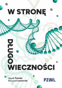 W stronę długowieczności. Autor: Postuła Marek, Łoniewski Krzysztof. Dobreksiazki.pl Okładka książki W stronę długowieczności