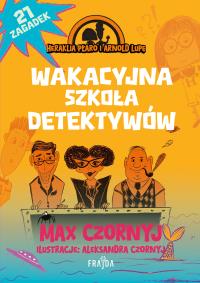 Wakacyjna szkoła detektywów. Autor: Max Czornyj. Dobreksiazki.pl Okładka książki Wakacyjna szkoła detektywów
