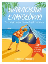 Okładka książki Wakacyjne łamigłówki. Gimnastyka umysłu dla młodszych i starszych